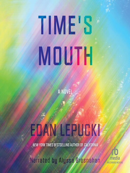 Title details for Time's Mouth by Edan Lepucki - Available